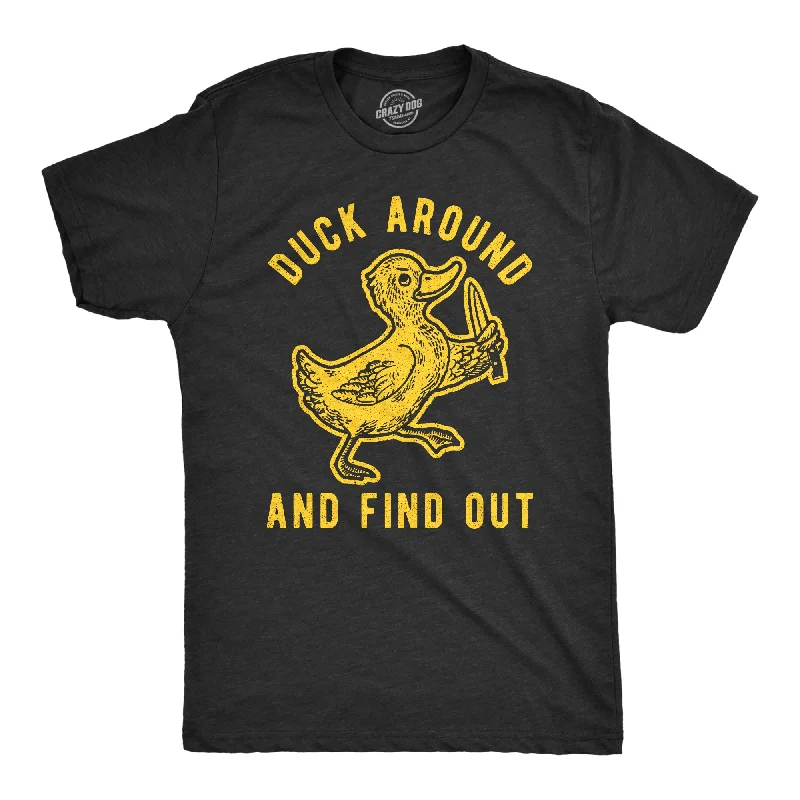 Men's distressed denim - look t - shirts with a rugged appealDuck Around And Find Out Men's T Shirt