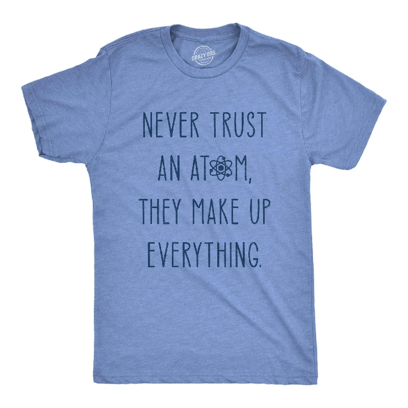 Men's antimicrobial t - shirts for odor - free freshness during travelNever Trust An Atom Men's T Shirt Men's antimicrobial t - shirts for odor - free freshness during travelNever Trust An Atom Men's T Shirt