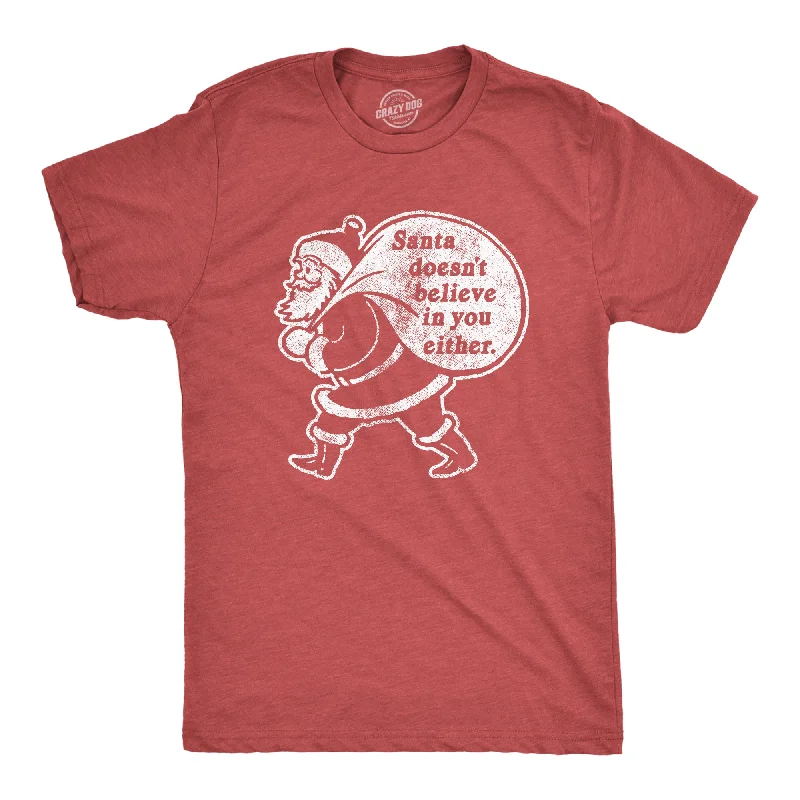 Men's distressed denim - look t - shirts with a rugged appealSanta Doesn't Believe In You Either Men's T Shirt Men's distressed denim - look t - shirts with a rugged appealSanta Doesn't Believe In You Either Men's T Shirt