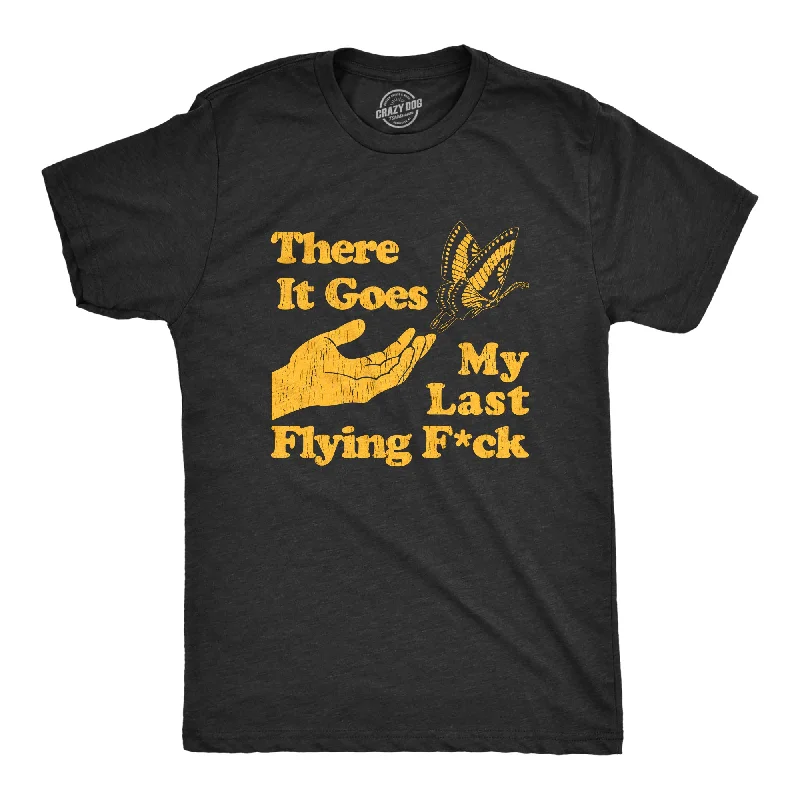 There Goes My Last Flying Fuck Men's T Shirt