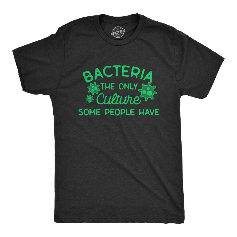 Men's mock - neck t - shirts with a modern and sleek styleBacteria The Only Culture Some People Have Men's T Shirt Men's mock - neck t - shirts with a modern and sleek styleBacteria The Only Culture Some People Have Men's T Shirt