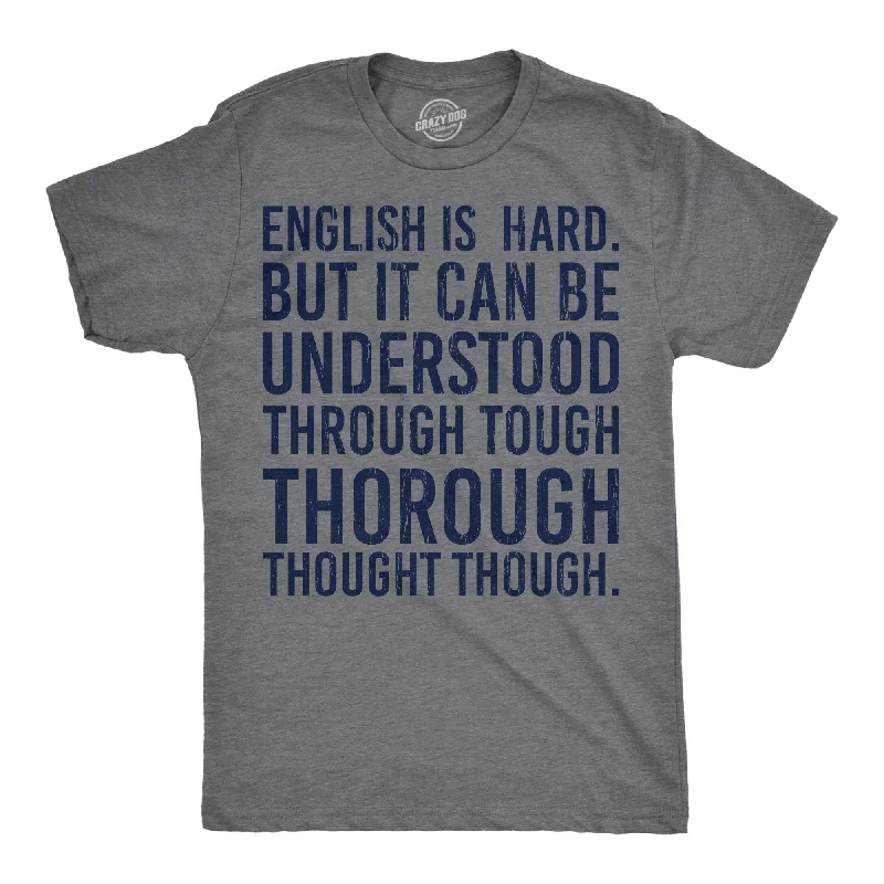 Men's long - sleeve henley t - shirts with button - down placketsEnglish Is Hard But It Can Be Understood Through Tough Thorough Thought Though Men's T Shirt Men's long - sleeve henley t - shirts with button - down placketsEnglish Is Hard But It Can Be Understood Through Tough Thorough Thought Though Men's T Shirt