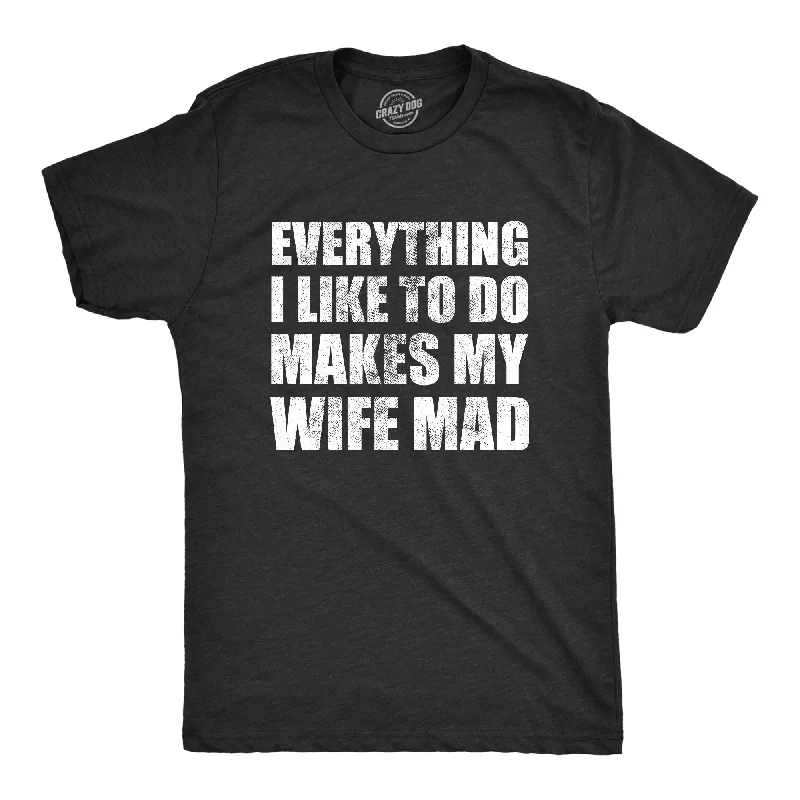 Men's slim - fit graphic t - shirts with vintage rock band printsEverything I Like To Do Makes My Wife Mad Men's T Shirt