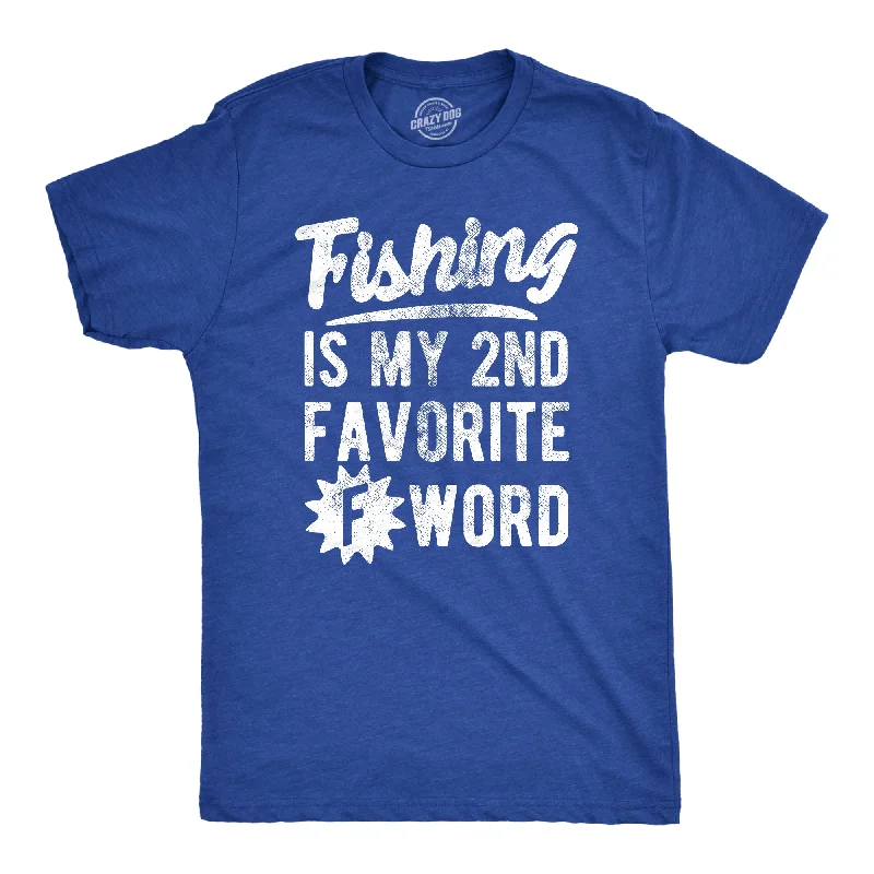 Men's organic cotton crew - neck t - shirts for everyday comfortFishing Is My Second Favorite F Word Men's T Shirt Men's organic cotton crew - neck t - shirts for everyday comfortFishing Is My Second Favorite F Word Men's T Shirt