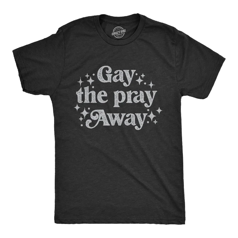 Men's mock - neck t - shirts with a modern and sleek styleGay The Pray Away Men's T Shirt