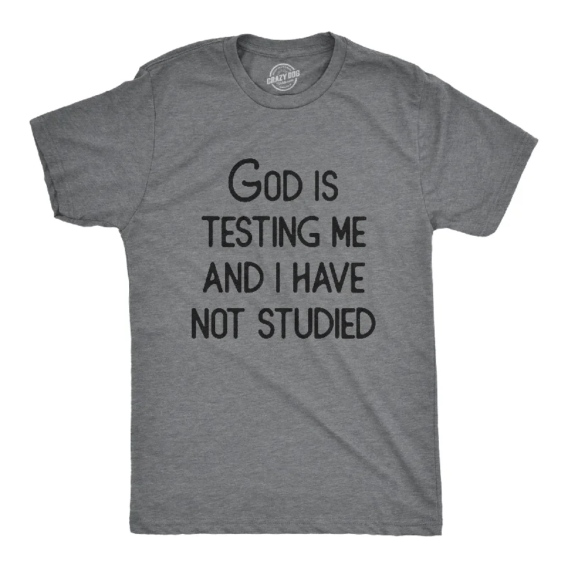 Men's UV - protection t - shirts for outdoor activities in the sunGod Is Testing Me And I Have Not Studied Men's T Shirt Men's UV - protection t - shirts for outdoor activities in the sunGod Is Testing Me And I Have Not Studied Men's T Shirt
