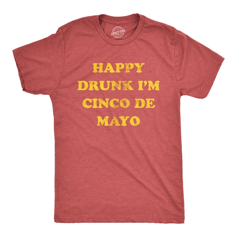 Men's distressed denim - look t - shirts with a rugged appealHappy Drunk Im Cinco De Mayo Men's T Shirt Men's distressed denim - look t - shirts with a rugged appealHappy Drunk Im Cinco De Mayo Men's T Shirt