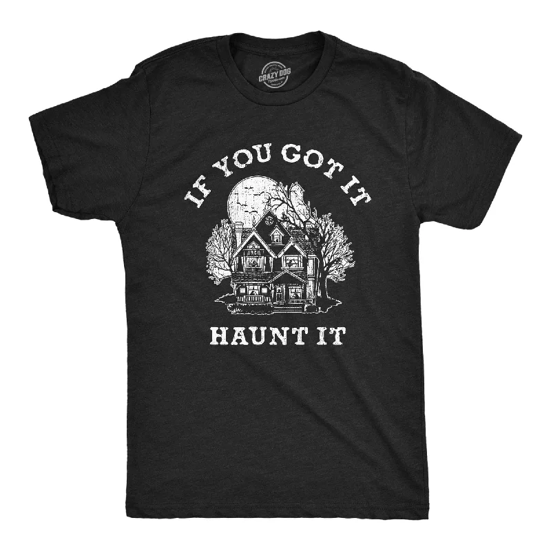 Men's organic cotton crew - neck t - shirts for everyday comfortIf You Got It Haunt It Men's T Shirt