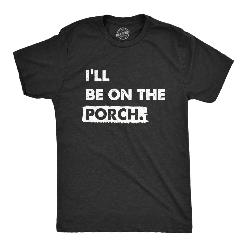 Men's long - sleeve henley t - shirts with button - down placketsIll Be on the Porch Men's T Shirt Men's long - sleeve henley t - shirts with button - down placketsIll Be on the Porch Men's T Shirt