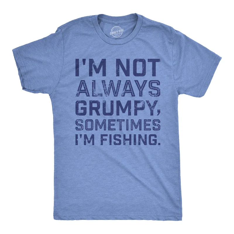 Men's thermal t - shirts with a high - neck design for cold weatherIm Not Always Grumpy Sometimes Im Fishing Men's T Shirt