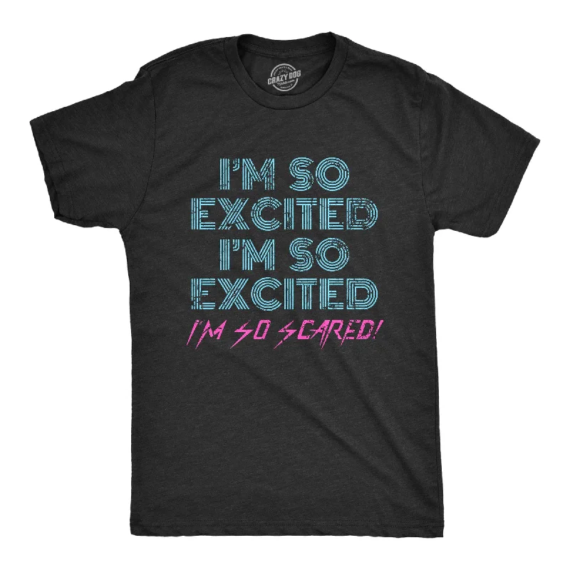 Men's v - neck muscle t - shirts for a body - building aestheticI'm So Excited I'm So Scared Men's T Shirt