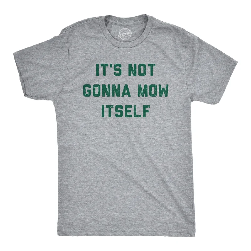 Men's plus - size pocket t - shirts with a classic lookIts Not Going To Mow Itself Men's T Shirt Men's plus - size pocket t - shirts with a classic lookIts Not Going To Mow Itself Men's T Shirt