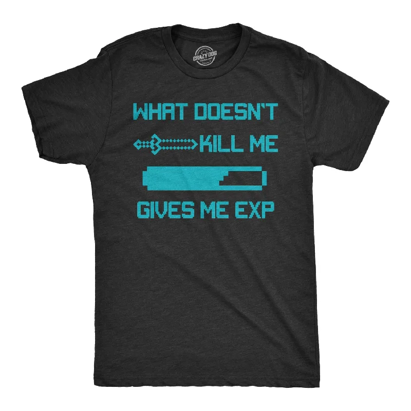 Men's moisture - wicking athletic t - shirts for intense workoutsMens What Doesnt Kill Me Gives Me EXP T shirt Funny Nerd Video Game Geeky Gift Men's moisture - wicking athletic t - shirts for intense workoutsMens What Doesnt Kill Me Gives Me EXP T shirt Funny Nerd Video Game Geeky Gift