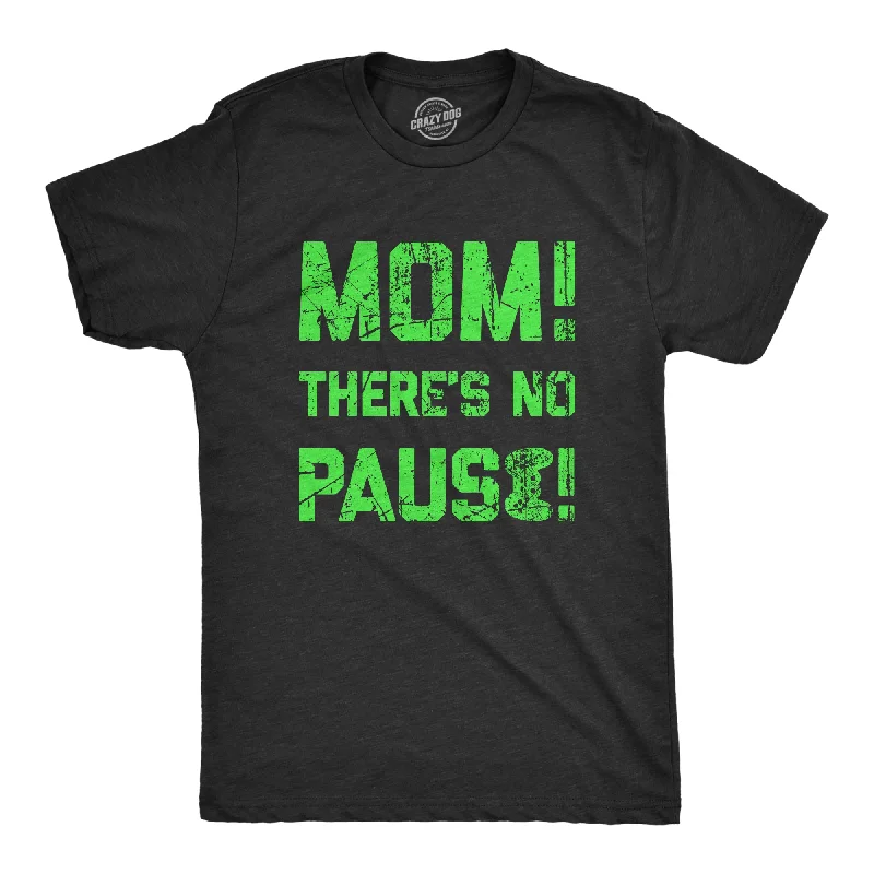 Men's button - front t - shirts with a unique artistic printMom Theres No Pause Men's T Shirt Men's button - front t - shirts with a unique artistic printMom Theres No Pause Men's T Shirt