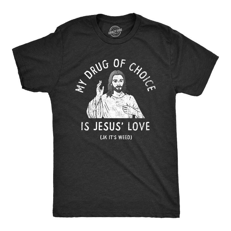 Men's mock - neck t - shirts with a modern and sleek styleMy Drug Of Choice Is Jesus Love JK Its Weed Men's T Shirt Men's mock - neck t - shirts with a modern and sleek styleMy Drug Of Choice Is Jesus Love JK Its Weed Men's T Shirt