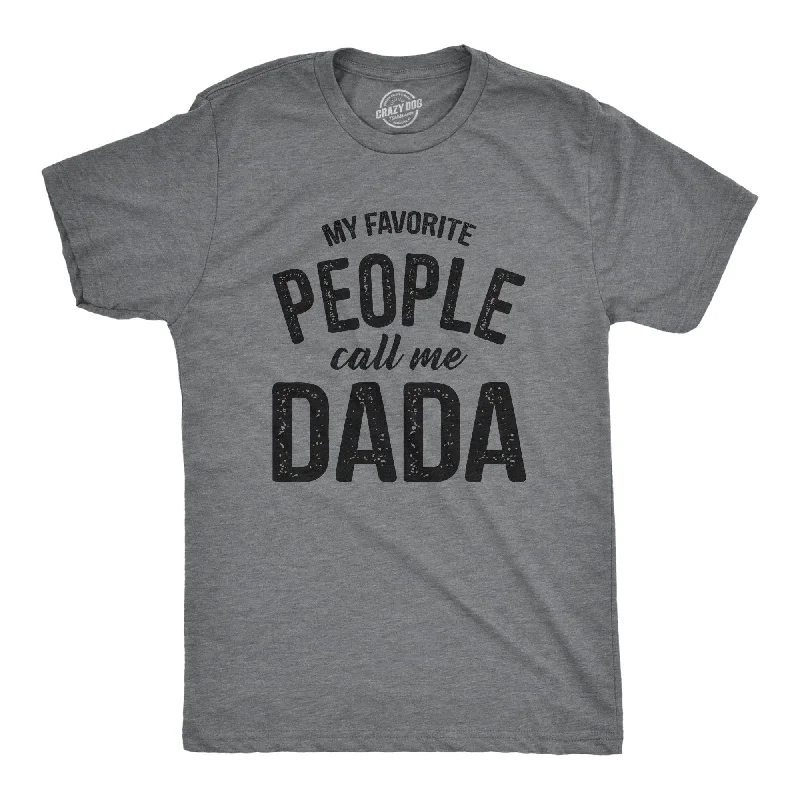 Men's moisture - wicking athletic t - shirts for intense workoutsMy Favorite People Call Me Dada Men's T Shirt