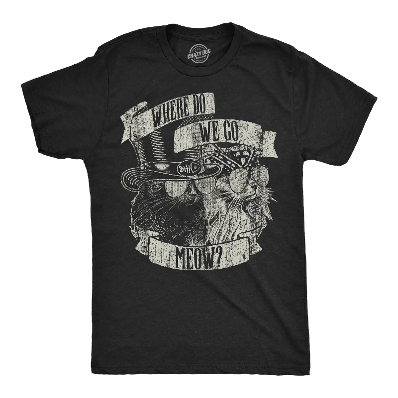 Men's thermal t - shirts with a high - neck design for cold weatherWhere Do We Go Meow Men's T Shirt Men's thermal t - shirts with a high - neck design for cold weatherWhere Do We Go Meow Men's T Shirt
