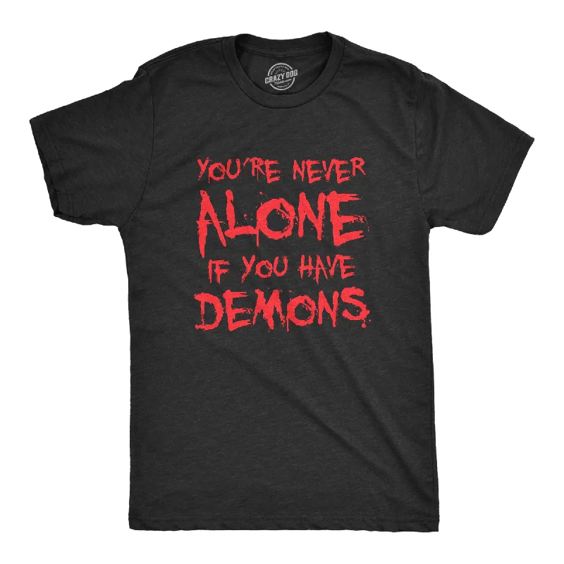 Men's eco - friendly recycled t - shirts for sustainable fashion choicesYoure Never Alone If You Have Demons Men's T Shirt Men's eco - friendly recycled t - shirts for sustainable fashion choicesYoure Never Alone If You Have Demons Men's T Shirt